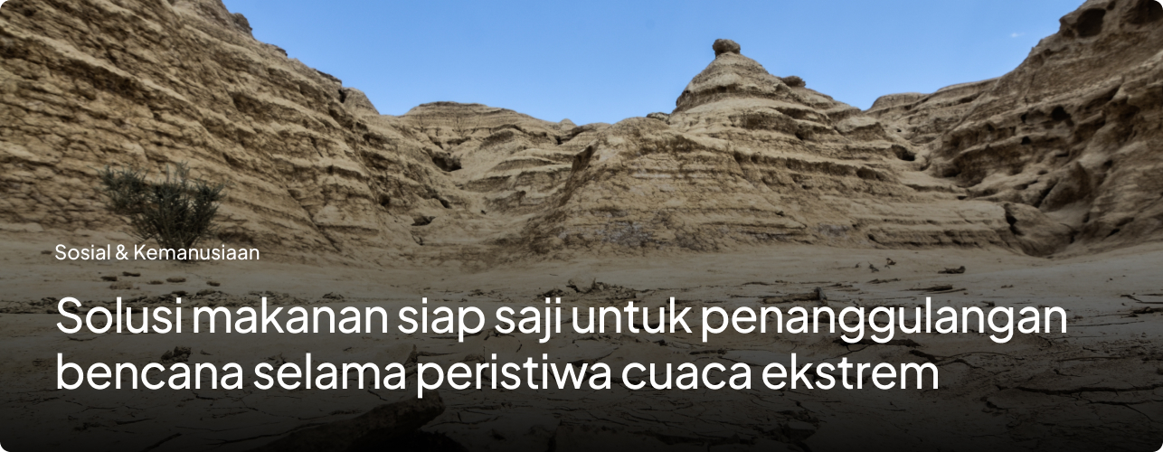 Solusi Makanan Siap Saji untuk Penanggulangan Bencana